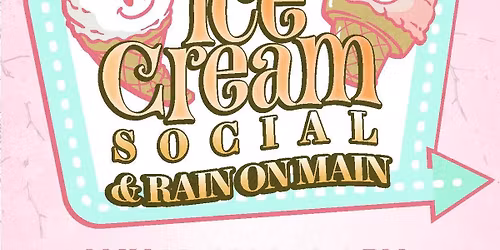 Ice Cream Social, Market Days & Rain on Main