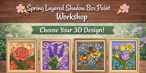 \ud83c\udf38\ud83c\udfa8 Spring Layered Shadow Box Paint Workshop \ud83c\udfa8\ud83c\udf38