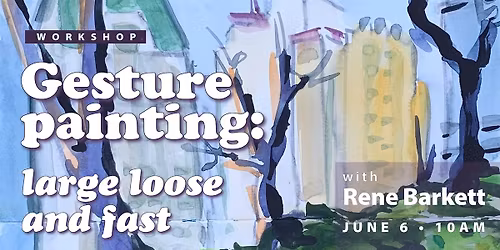 Gesture Painting: Large, Loose and Fast with Rene Barkett