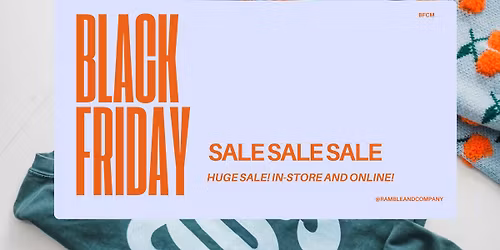 Black Friday @ Ramble & Co.