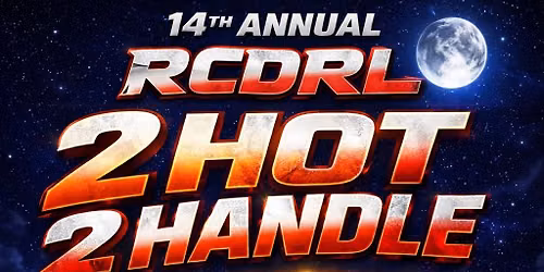 14th Annual RCDRL 2Hot 2Handle