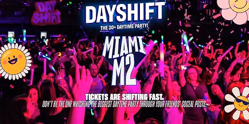 Dayshift - The 30+ Daytime Party - Miami