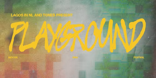 Lagos in NL & Tones Present: Playground
