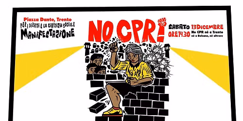 MANIFESTAZIONE NO CPR: N\u00c9 A TRENTO, N\u00c9 A BOLZANO, N\u00c9 ALTROVE