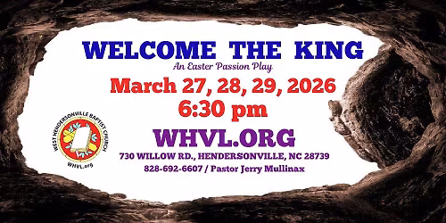 Easter Passion Play - WELCOME THE KING - 730 Willow Rd, Hendersonville, NC 28739 - 828-692-6607