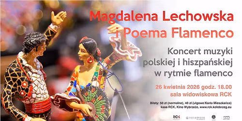 Koncert MAGDALENA LECHOWSKA I POEMA FLAMENCO \/ 26.04 \/ RCK Ko\u0142obrzeg