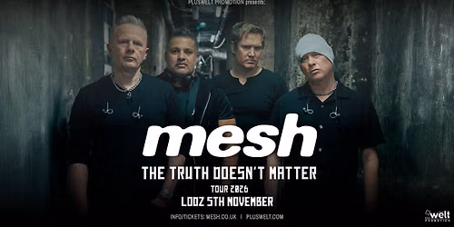MESH \u201cThe Truth Doesn't Matter\u201d Tour 2026 \/\/ LODZ \/PL\/