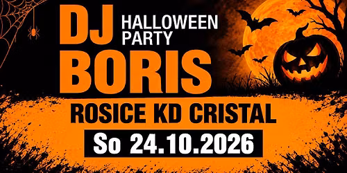 DJ Boris: ROSICE - HALLOWEEN PARTY - So 24.10.2026 (KD Cristal)