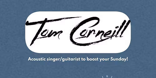 Sunday Acoustic Sessions at The Boathouse with Tom Corneill