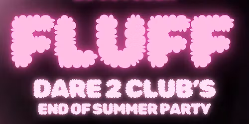 Dare To Club & FLUFF’s End of Summer Party
