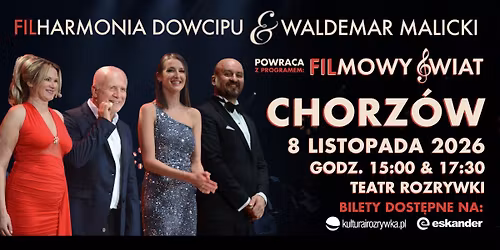 Chorz\u00f3w \u2022 08.11.2026 \u2022 \u201eFilmowy \u015awiat" \u2022 Filharmonia Dowcipu i Waldemar Malicki