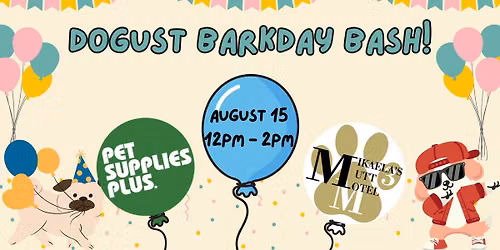 Dogust Barkday Bash! \ud83e\udd73