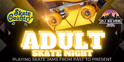 Adult Sk8 Night w\/ DJ Silver ATL