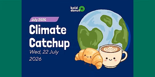 Climate Catchup - July 2026