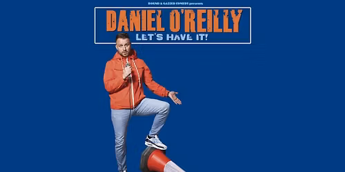 Daniel O'Reilly: Lets Have It