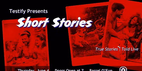 Testify Presents:  Short Stories - A Storytelling Show