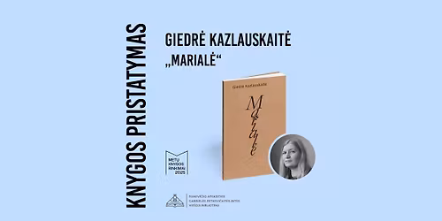 Giedr\u0117s Kazlauskait\u0117s poezijos knygos \u201eMarial\u0117\u201c pristatymas