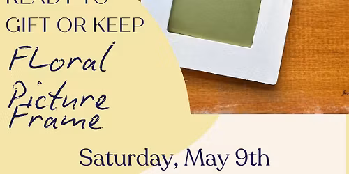 Ready to Gift or Keep Floral Embellished Picture Frame: Saturday, May 9th 10:30a-12:30p