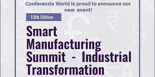 Smart Manufacturing Summit \u2013 Industrial Transformation