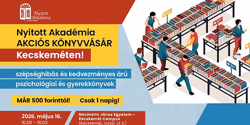 A Nyitott Akad\u00e9mia els\u0151 sz\u00e9ps\u00e9ghib\u00e1s \u00e9s akci\u00f3s pszichol\u00f3giai k\u00f6nyvv\u00e1s\u00e1ra Kecskem\u00e9ten! 