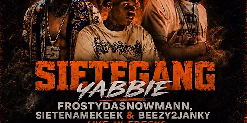 SIETEGANG YABBIE, FROSTYDASNOWMANN, SIETENAME KEEK & BEEZY2JANKY LIVE