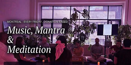 Music, Mantra & Meditation \u00b7 Free Weekly Sound + Meditation Night, Montreal