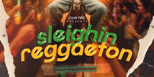 Club Teez \u2022 Sleighin Reggaeton \u2022 Fri.Dec.12