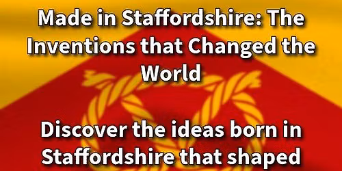 Made in Staffordshire: The Inventions that Changed the World \u2013 A Talk with Jenna Goodwin \u2013 The Red H