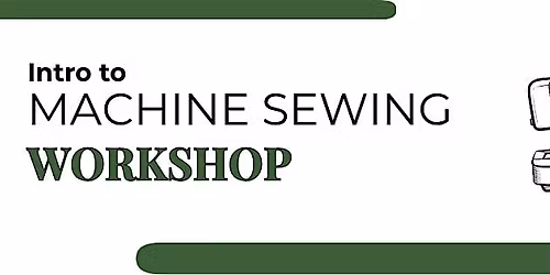 Intro to Machine Sewing Workshop