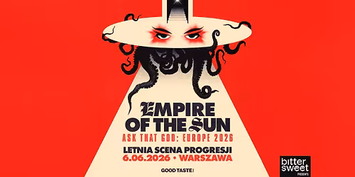 EMPIRE OF THE SUN: ASK THAT GOD \/ Warszawa 
