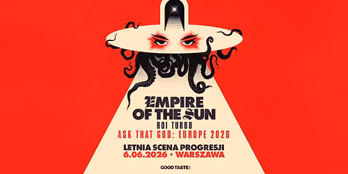 EMPIRE OF THE SUN: ASK THAT GOD \/ Warszawa