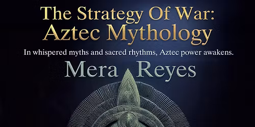 THE STRATEGY OF WAR: AZTEC MYTHOLOGY | Signature Series