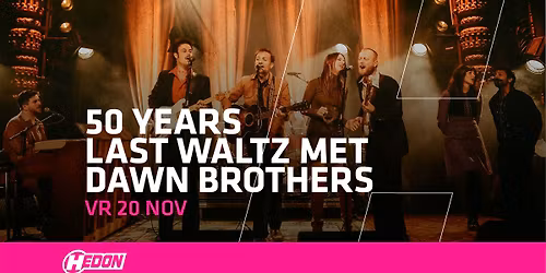 50 YEARS LAST WALTZ MET DAWN BROTHERS | SCHOUWBURG ODEON