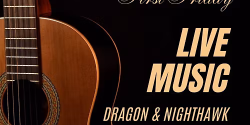 \ud83c\udf89 First Friday - Dragon & Nighthawk