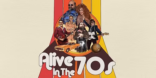 Alive in the 70's - A Trip through the 70's | Music | Byron Theatre