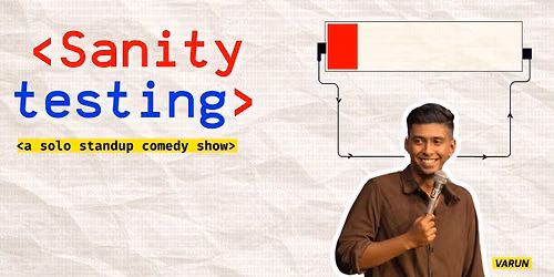 Sanity Testing- A stand up comedy show