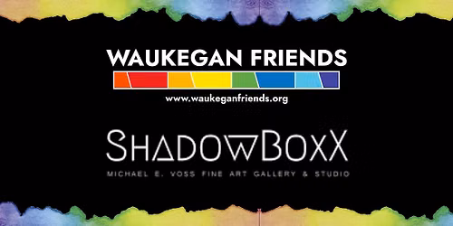 'He, She, They, Them' Art Exhibition- Waukegan Friends Member Preview