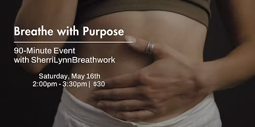 Breathe with  Purpose:  Sherri Lynn Breathwork