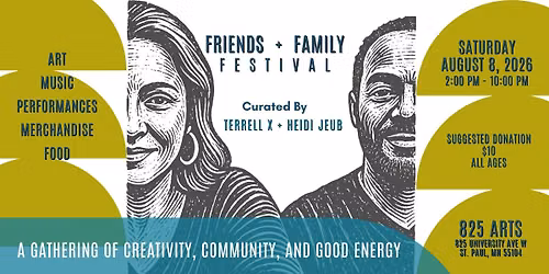 Friends & Family Festival Curated by Terrell X & Heidi Jeub