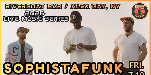 SOPHISTAFUNK w\/s\/g QUINCE & THE NEW PARIS at Riverboat Bar \/ Alexandria Bay, NY