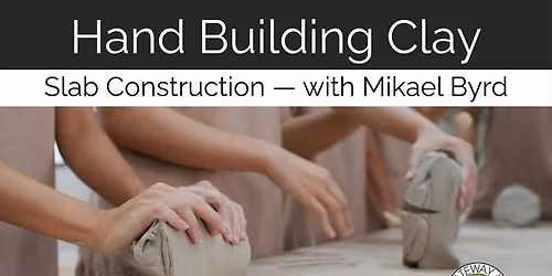 Hand Building Clay - Slab Construction
