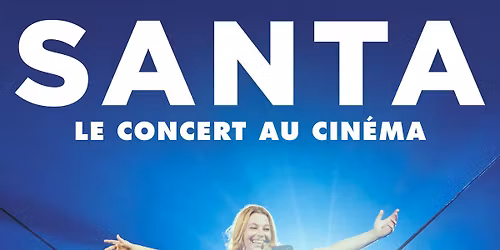 SANTA - LE CONCERT AU CINEMA.