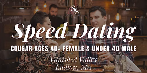 Cougar Date Night Speed Dating in Ludlow, MA at Vanished Valley
