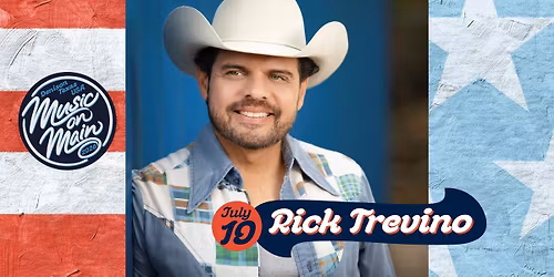 Music on Main Featuring Rick Trevino