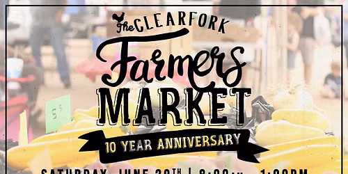 The Clearfork Farmers Market - 10 Year Celebration