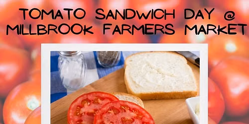 FREE TOMATO \ud83c\udf45 SANDWICH DAY @ MILLBROOK FARMERS MARKET