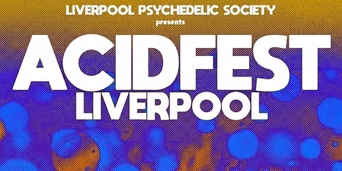 ACIDFEST LIVERPOOL ALL-DAYER feat. Bike (BR), Thee Lucifer Sams &amp; more