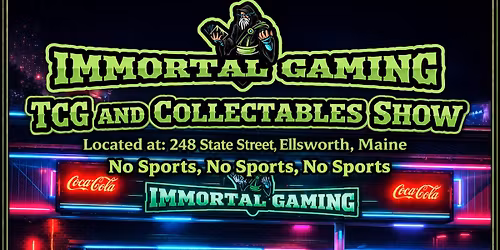 Immortal Gaming Card Show 5\/30 No entry fee! Doors open at 9am! Goes till 5PM!