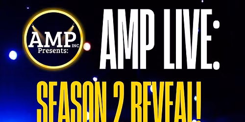 AMP LIVE: A Season 2 Reveal!