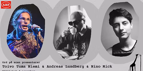 Ord p\u00e5 scen presenterar: Toivo Tuma Niemi \u2605 Andreas Lundberg \u2605 Nino Mick \u2605 \u00d6ppen scen